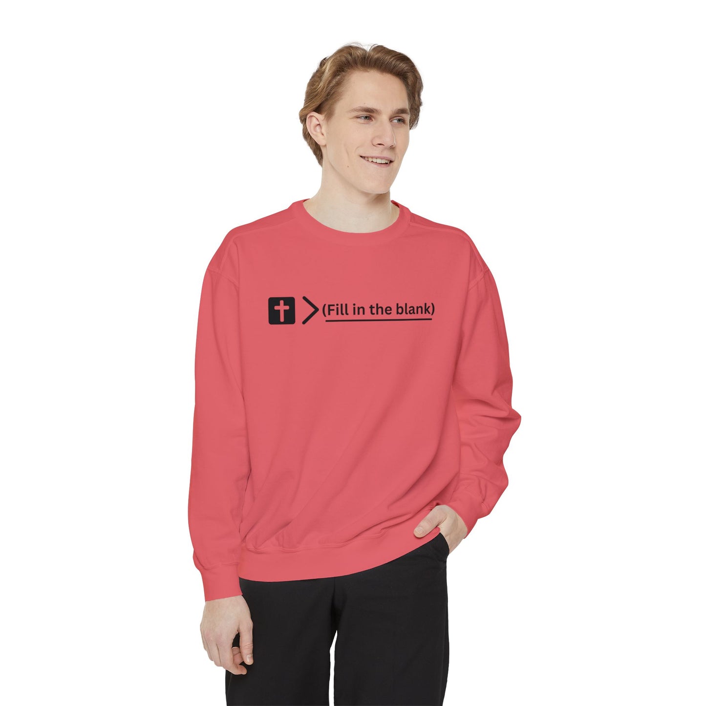 NEW! Jesus is bigger than (fill in the blank). Unisex Garment-Dyed Sweatshirt
