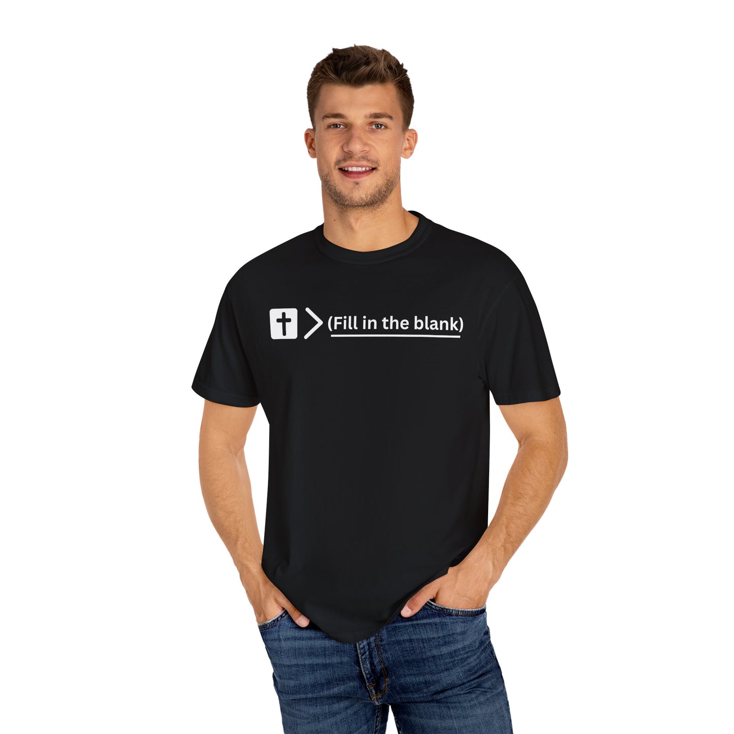 Jesus is bigger than (fill in the blank) Unisex Garment-Dyed T-shirt