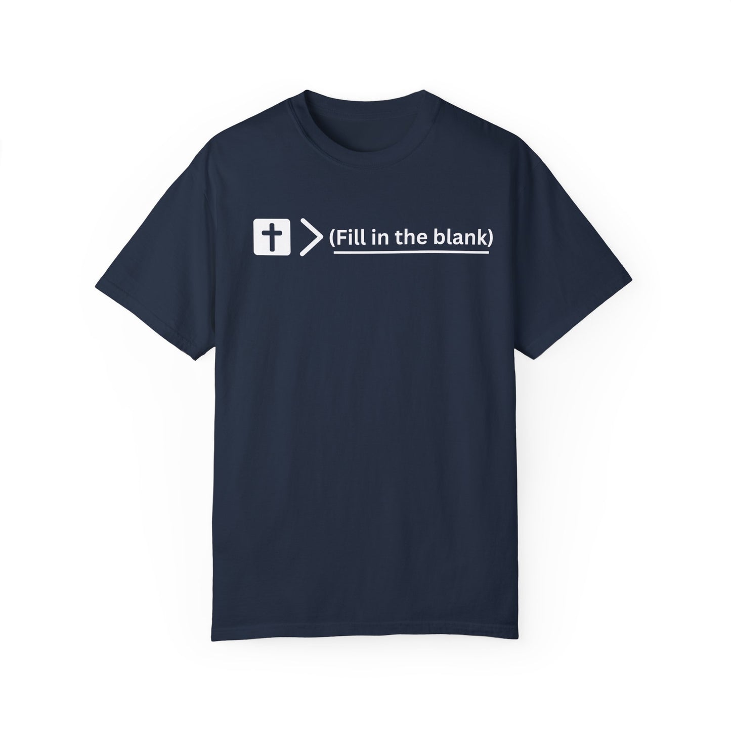 Jesus is bigger than (fill in the blank) Unisex Garment-Dyed T-shirt