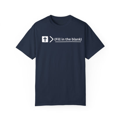 Jesus is bigger than (fill in the blank) Unisex Garment-Dyed T-shirt
