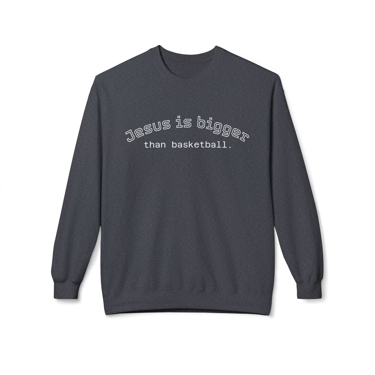 Light Weight Jesus is bigger than basketball Crew Neck