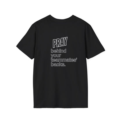 Pray behind your teammates' backs Unisex Softstyle T-Shirt