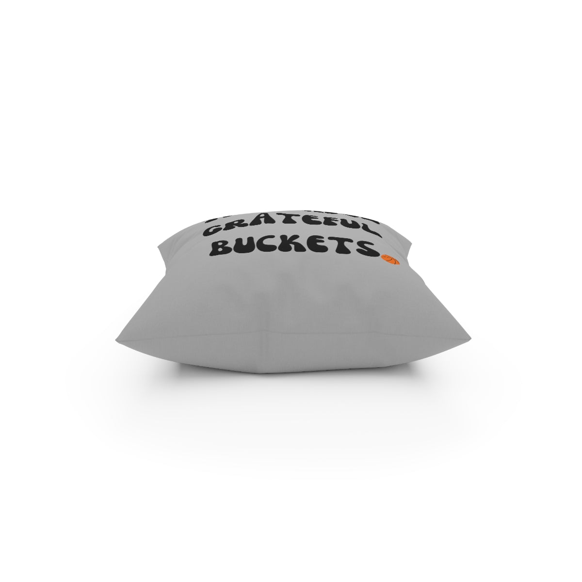 Thankful, Grateful, Buckets Pillow
