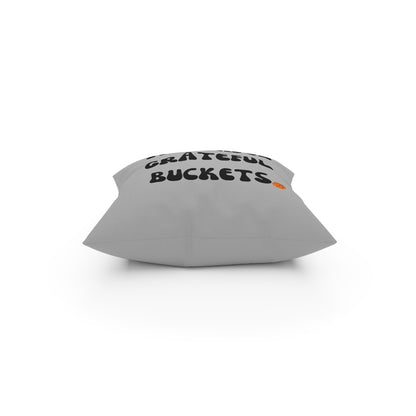 Thankful, Grateful, Buckets Pillow